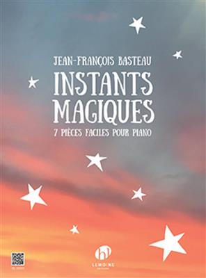 Jean Francois Basteau: Instants magiques: Solo de Piano
