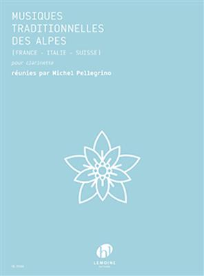Michel Pellegrino: Musiques Traditionnelles des Alpes: Solo pour Clarinette