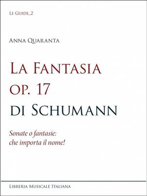 Anna Quaranta: La Fantasia Op. 17 di Schumann