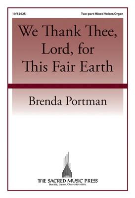 Brenda Portman: We Thank Thee, Lord, for This Fair Earth: Voix Hautes et Piano/Orgue