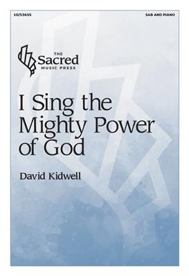 David Kidwell: I Sing the Mighty Power of God: Chœur Mixte et Piano/Orgue