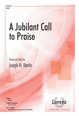 Joseph M Martin: A Jubilant Call to Praise: Chœur Mixte et Piano/Orgue