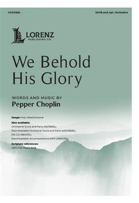 Pepper Choplin: We Behold His Glory!: Chœur Mixte et Piano/Orgue