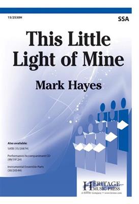 Mark Hayes: This Little Light of Mine: Voix Hautes et Piano/Orgue