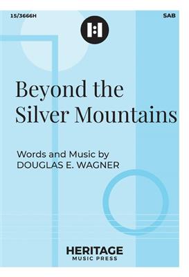 Douglas E. Wagner: Beyond The Silver Mountains: Chœur Mixte et Piano/Orgue