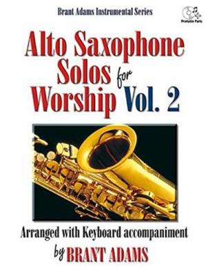 Brant Adams: Alto Saxophone Solos For Worship, Vol. 2: Saxophone Alto et Accomp.