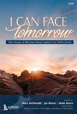 Gloria Gaither: I Can Face Tomorrow - Choral Collection: (Arr. Mary McDonald): Chœur Mixte et Piano/Orgue