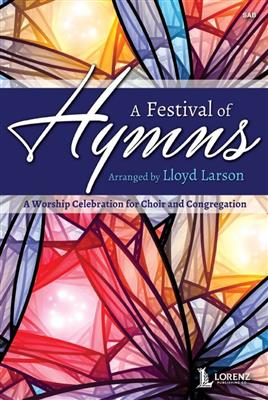 Lloyd Larson: A Festival of Hymns: Chœur Mixte et Accomp.