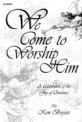 Kenneth E. Bryars: We Come to Worship Him: (Arr. Dave Williamson): Chœur Mixte et Accomp.