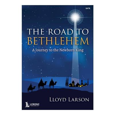 Lloyd Larson: The Road to Bethlehem: Chœur Mixte et Piano/Orgue