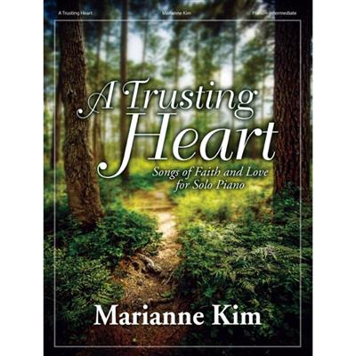 A trusting heart: (Arr. Marianne Kim): Solo de Piano