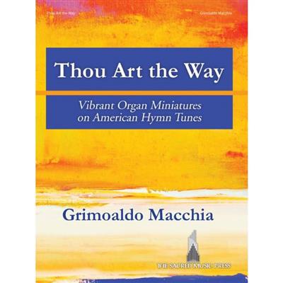 Grimoaldo Macchia: Thou Art the Way: Orgue