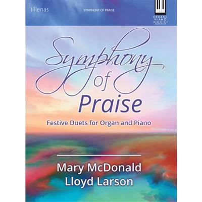 Symphony of Praise: (Arr. Mary McDonald): Orgue et Accomp.