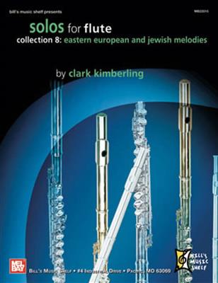 Clark Kimblering: Solos for Flute 8: Eastern European & Jewish: Solo pour Flûte Traversière