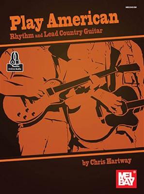 Christopher Hartway: Play American: Rhythm and Lead Country Guitar: Solo pour Guitare