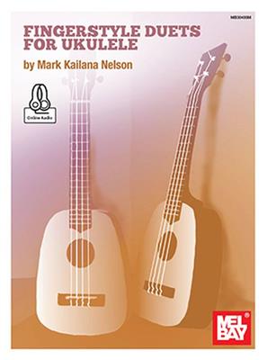 Mark Kailana Nelson: Fingerstyle Duets For Ukulele: Duo pour Ukulélés