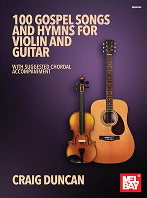 Craig Duncan: 100 Gospel Songs And Hymns For Violin And Guitar: Violon et Accomp.