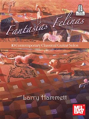 Larry Hammett: Fantasias Felinas: Solo pour Guitare