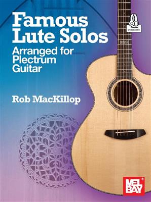 Famous Lute Solos Arranged for Plectrum Guitar: (Arr. Rob MacKillop): Solo pour Guitare