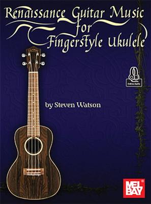 Steven Watson: Renaissance Guitar Music for Fingerstyle Ukulele: Solo pour Ukulélé