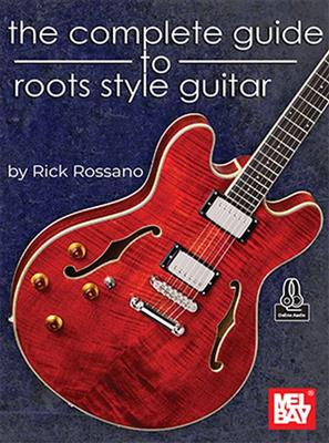 Rick Rossano: The Complete Guide to Roots Style Guitar: Solo pour Guitare