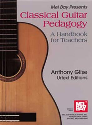 Anthony Glise: Classical Guitar Pedagogy: Solo pour Guitare