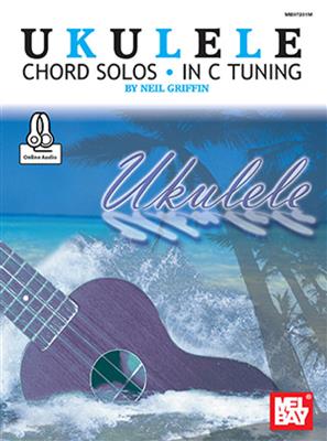 Neil Griffin: Ukulele Chord Solos in C Tuning: Solo pour Ukulélé