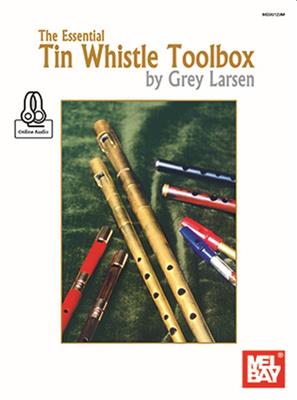 Grey E. Larsen: Essential Tin Whistle Toolbox: Flûte Irlandaise