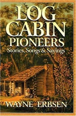 Wayne Erbsen: Log Cabin Pioneers Voice: Solo pour Chant