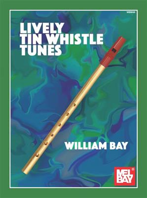 William Bay: Lively Tin Whistle Tunes: Flûte Irlandaise