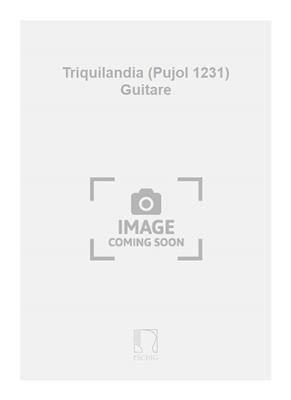 Emilio Pujol: Triquilandia (Pujol 1231) Guitare: Solo pour Guitare