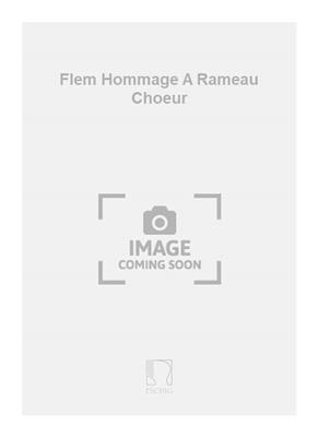 Paul Le Flem: Flem Hommage A Rameau Choeur: Voix Basses A Capella