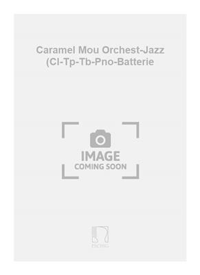 Darius Milhaud: Caramel Mou Orchest-Jazz (Cl-Tp-Tb-Pno-Batterie: Ensemble de Chambre