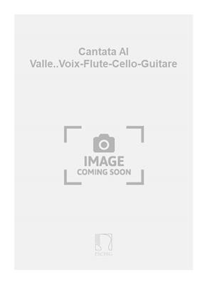 Ernesto Cordero: Cantata Al Valle..Voix-Flute-Cello-Guitare: Chant et Guitare