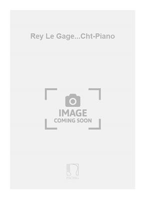 Frédéric Le Rey: Rey Le Gage...Cht-Piano: Chant et Piano