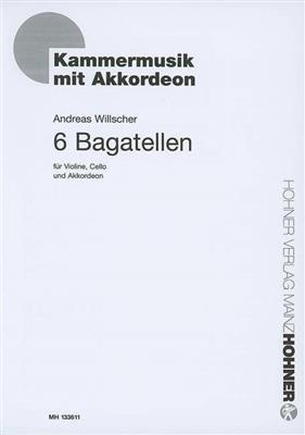 Andreas Willscher: 6 Bagatellen: Ensemble de Chambre