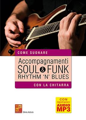 Silvio Astuto: Accompagnamenti Soul, Funk and Rhythm 'n' Blues: Solo pour Guitare