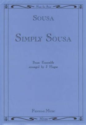John Philip Sousa: Simply Sousa: (Arr. Judith Hague): Ensemble de Cuivres