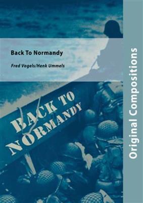 Fred Vogels: Back To Normandy: (Arr. Henk Ummels): Orchestre d'Harmonie