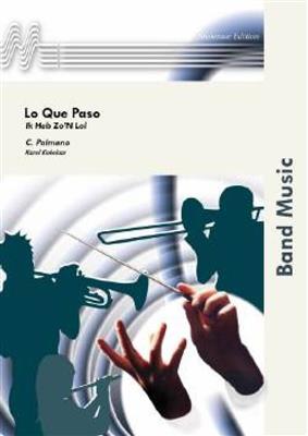 C. Palmano: Lo Que Paso: (Arr. Karel Kokelaar): Orchestre d'Harmonie