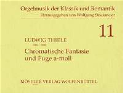 Ludwig Thiele: Chromatische Fantasie und Fuge a-Moll: Orgue