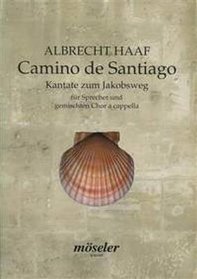 Albrecht Haaf: Camino de Santiago: Chœur Mixte et Accomp.
