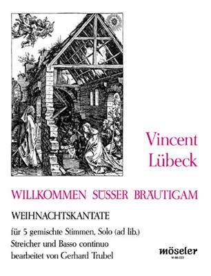 Vincent (senior) Luebeck: Willkommen, süsser Bräutigam: (Arr. Gerhard Trubel): Chœur Mixte et Ensemble