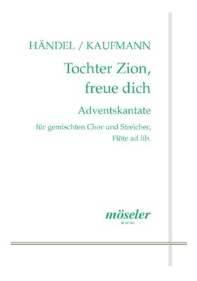 Georg Friedrich Händel: Tochter Zion, freue dich: (Arr. Otto Kaufmann): Chœur Mixte et Ensemble