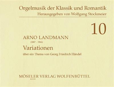 Arno Landmann: Variationen über ein Thema von Händel: (Arr. Wolfgang Stockmeier): Orgue