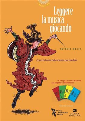 Antonio Mosca: Leggere La Musica Giocando