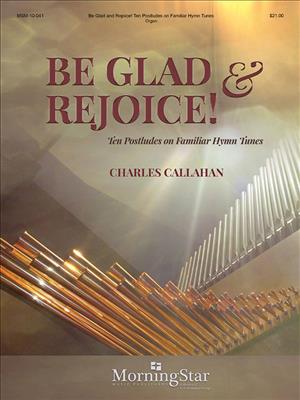 Charles Callahan: Be Glad and Rejoice!: Orgue
