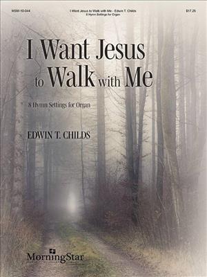 Edwin T. Childs: I Want Jesus to Walk with Me: Orgue