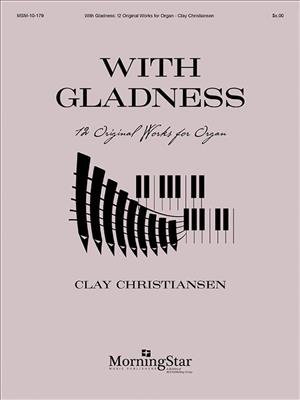 Clay Christiansen: With Gladness: Orgue