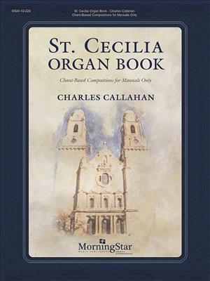 Charles Callahan: St. Cecilia Organ Book: Orgue